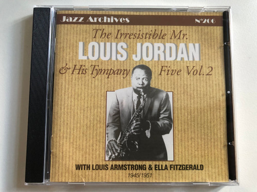 The Irresistible Mr. Louis Jordan & His Tympany Five Vol. 2 (1945/1951) - with Louis Armstrong & Ella Fitzgerald / EPM Musique Audio CD 2003 / 160352