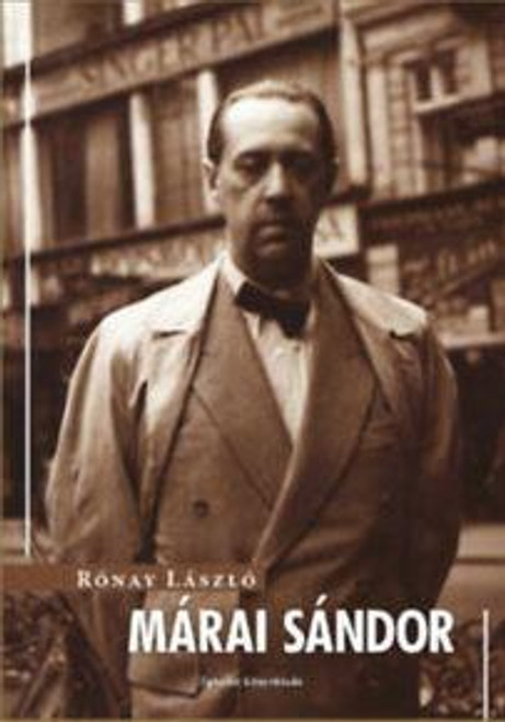 RÓNAY LÁSZLÓ  AUTHOR MÁRAI SÁNDOR  Éghajlat Könyvkiadó Kft. 2018  HARDCOVER (9789639862883)