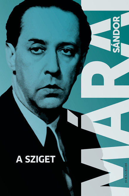  A sziget  AUTHOR MÁRAI SÁNDOR  HELIKON KIADÓ, 2023  PAPERBACK (9789636200688)