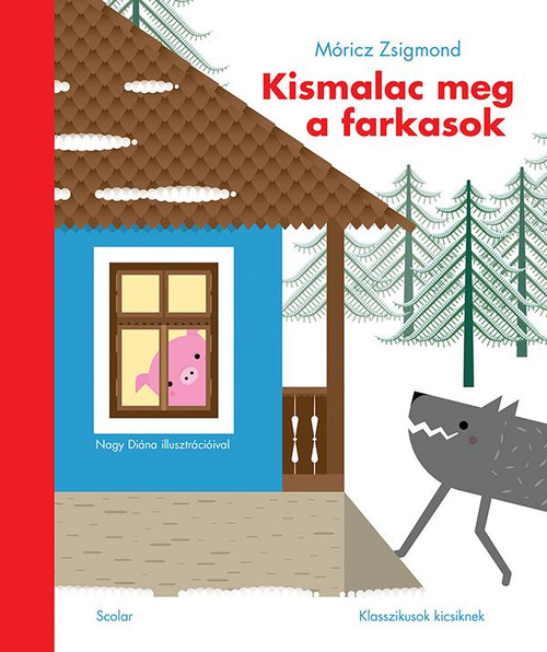 Kismalac meg a farkasok  AUTHOR MÓRICZ ZSIGMOND  Scolar Kiadó és Szolgáltató Kft. 2020  HARDCOVER (9789635091300)