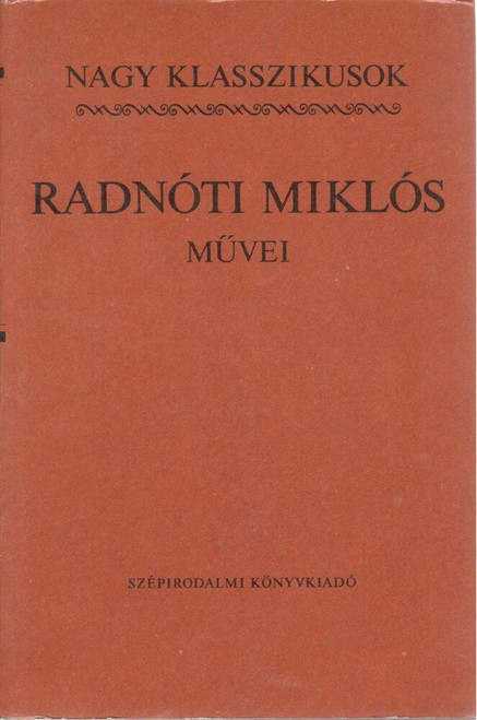Radnóti Miklós művei  AUTHOR RADNÓTI MIKLÓS  Szépirodalmi Könyvkiadó.1982  Hardcover (963151773X)