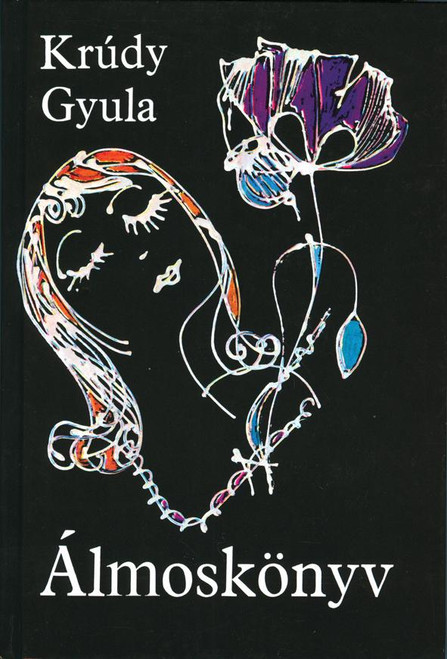 Álmoskönyv  AUTHOR KRÚDY GYULA  Magvető Kiadó 2003  Hardcover (9789631420647) 