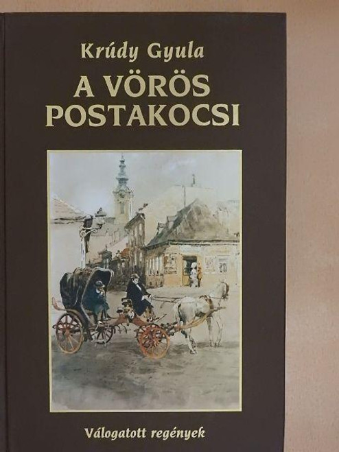A vörös postakocsi  AUTHOR KRÚDY GYULA  Arión Kiadó 2004  Hardcover (9639375683)