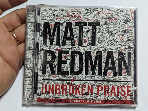 Matt Redman – Unbroken Praise (At Abbey Road Studios) / sixstepsrecords Audio CD 2015 / B002289402