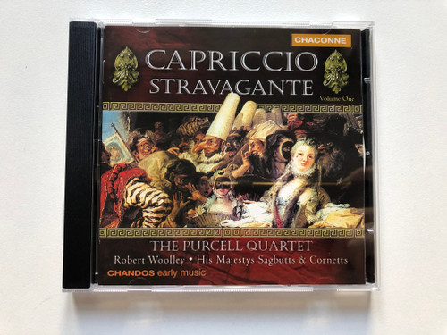 Capriccio Stravagante, Volume One - The Purcell Quartet, Robert Woolley, His Majestys Sagbutts And Cornetts / Chandos Early Music / Chaconne Audio CD 2000 / CHAN 0651