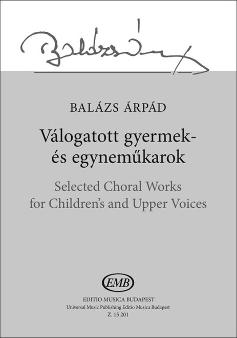 Balázs Árpád Selected Choral Works  for Children's and Upper Voices  sheet music (9790080152010)