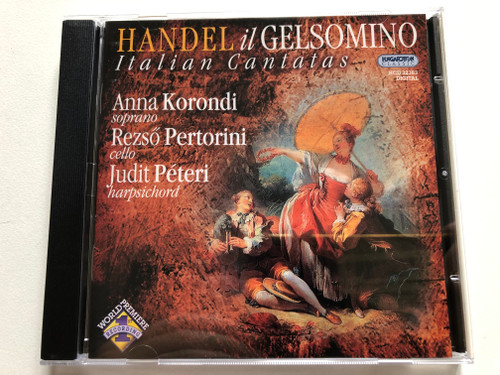 Handel: Il Gelsomino - Italian Cantatas - Anna Korondi (soprano), Rezso Pertorini (cello), Judit Peteri (harpsichord) / Hungaroton Classic Audio CD 2005 Stereo / HCD 32383