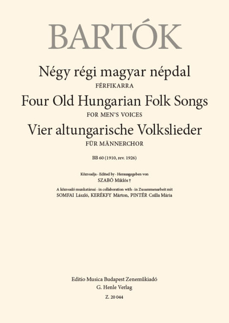 Bartók Béla Four Old Hungarian Folk Songs  for Men's Voices, BB 60 (1910, rev. 1926)  sheet music  In collaboration with Kerékfy Márton – Pintér Csilla Mária – Somfai László  Edited by Szabó Miklós (9790080200445) 