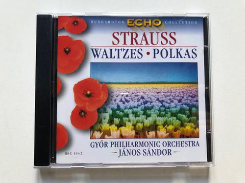 Strauss - Waltzes; Polkas - Győri Philharmonic Orchestra, János Sándor / Hungaroton Echo Collection / Hungaroton Classic Audio CD 1999 / HCD 1042