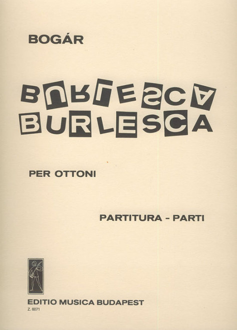 Bogár István Burlesca  for three trumpets, two trombones and tuba  score and parts (9790080060711)