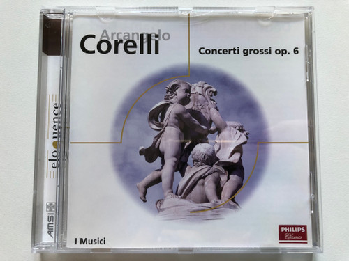 Arcangelo Corelli: I Musici – Concerti Grossi Op. 6 / Eloquence / Philips Classics Audio CD / 465 459-2