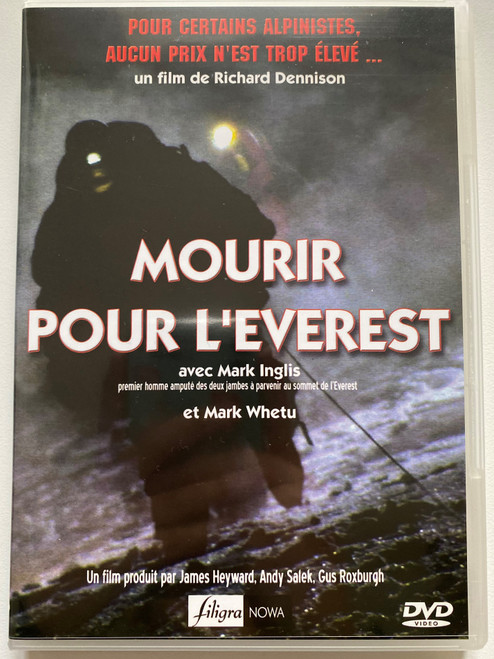 Mourir Pour L'Everest / avec Mark Inglis / et Mark Whetu / Un film produit par James Heyward, Andy Salek, Gus Roxburgh / filigra NOWA / EDV 1867 / DVD Video (3760137880063)