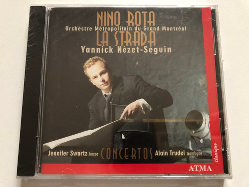 Nino Rota - La Strada; Concertos - Orchestre Métropolitain du Grand Montréal, Yannick Nézet-Séguin, Jennifer Swartz (harpe), Alain Trudel (trombone) / Atma Classique Audio CD / ACD2 2294