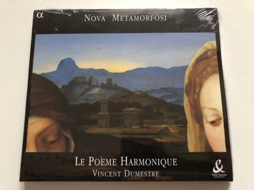 Nova Metamorfosi - Le Poème Harmonique, Vincent Dumestre / Alpha Productions Audio CD 2003 / Alpha 039