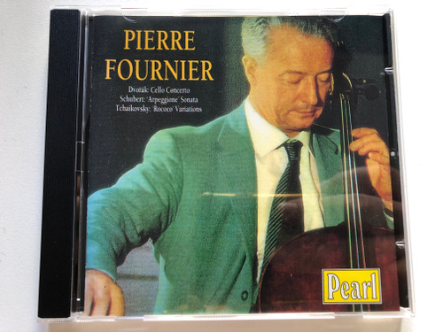Pierre Fournier - Dvorak: Cello Concert, Schubert: "Arpeggione" Sonata, Tchaikovsky: "Rococo" Variations / Pearl Audio CD / GEMM CD 9198