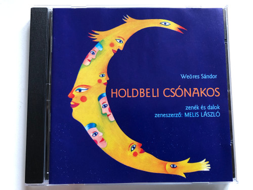 Weöres Sándor: Holdbéli Csónakos - zenek es dalok, zeneszerzo: Melis László / Nemzeti Színház Zrt. Audio CD 2007