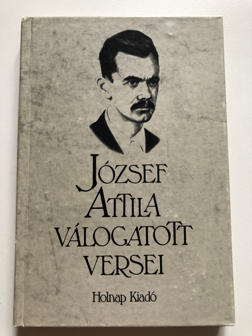 Válogatott Versei - József Attila / Holnap Kiadó / Hardcover (9789633460931)