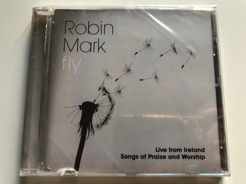 Robin Mark – Fly (Live From Ireland) (Songs Of Praise And Worship) / in:ciite Audio CD 2011 / 878207007128