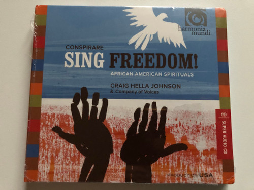 Conspirare: Sing Freedom! (African American Spirituals) - Craig Hella Johnson & Company Of Voices / Production USA / Harmonia Mundi Hybrid Disc 2011 Stereo / HMU 807525