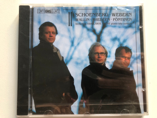 Schoenberg, Webern - Wallin, Thedéen, Pöntinen - Including Verklarte Nacht piano trio version / BIS Audio CD 2005 / BIS-CD-1467