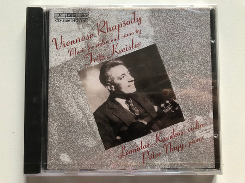 Viennese Rhapsody: Music for Violin and Piano by Fritz Kreisler - Leonidas Kavakos (violin), Péter Nagy (piano) / BIS Audio CD 2000 / BIS-CD-1196