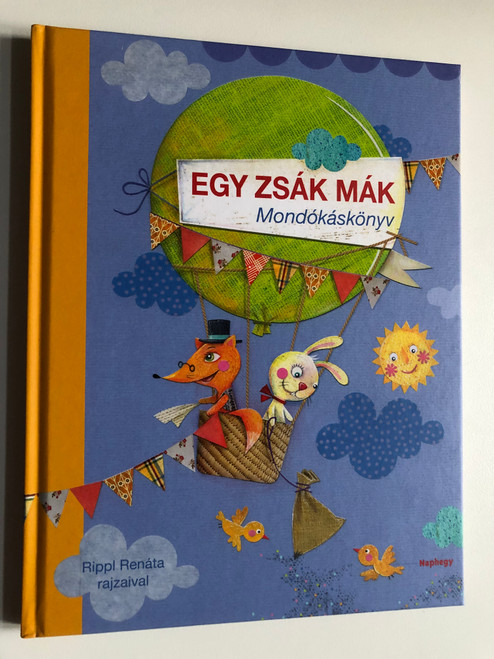 Egy zsák mák - Mondókáskönyv / Hungarian nursery rhyme book / Illustrated by Rippl Renáta rajzaival / Naphegy kiadó 2022 / Hardcover (9789634760160)