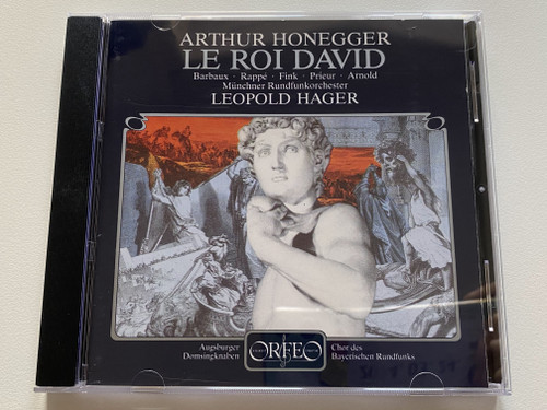 Arthur Honegger: Le Roi David - Barbaux, Rappe, Fink, Prieur, Arnold, Munchner Rundfunkorchester, Leopold Hager / Orfeo Audio CD Stereo 1991 / C 250 911 A