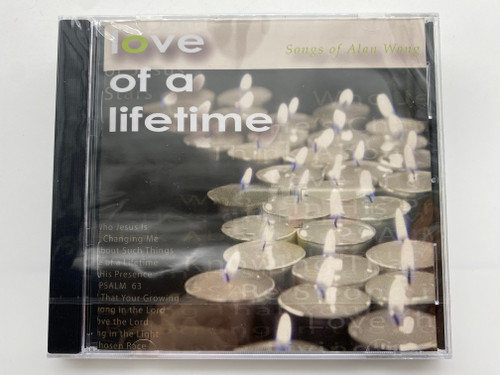 Love Of A Lifetime - Songs of Alan Wong / Who Jesus Is; Changing Me; Think About Such Things; Love of a Lifetime; In His Presence; PSALM 63; Be Strong in the Lord; Love the Lord; Living in the Light / Integrity Media Audio CD 2007