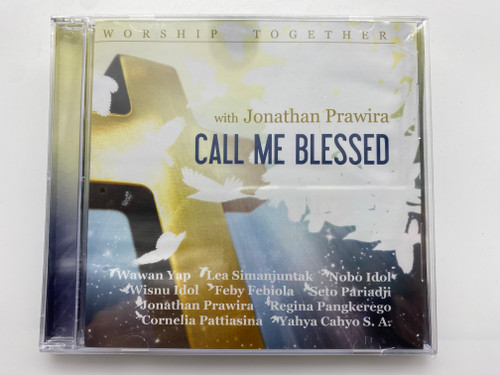 Worship Together with Jonathan Prawira: Call Me Blessed - Wawan Yap, Lea Simanjuntak, Nobo Idol, Wisnu Idol, Feby Febiola, Seto Pariadji, Jonathan Prawira, Regina Pangkerego, Cornelia Pattiasina, Yahya Cahyo S. A. / Insight Unlimited Audio CD 2008 / IUCD010 