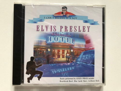 Elvis Presley: I Can't Believe It's Not... - Tracks performed by Lesley Prives include: Heartbreak Hotel, Blue Suede Shoes, Jaihouse Rock / Audio CD / ICBINCD005