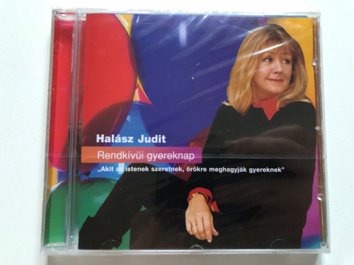 Halász Judit: Rendkívüli Gyereknap - ''Akit az istenek szeretnek, orokre meghagyjak gyereknek'' / Budapest Music Center Records Audio CD 1988 / CD008 (5998309300059)