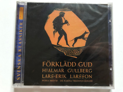 Förklädd Gud - Hjalmar Gullberg, Lars-Erik Larsson / Missa Brevis; De Nakna Trädens Sånger / Swedish Society Discofil Audio CD 1998 / SCD 1096 (7392004410965)