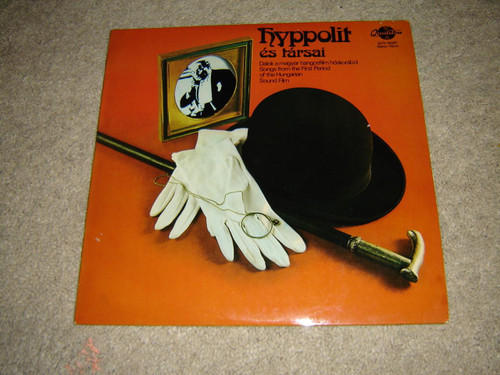 Hyppolit És Társai: Dalok A Magyar Hangosfilm Hőskorából / Songs from the First Period of the Hungarian Sound Film / Hyppolit, the Butler / Made in Hungary 1977 / Qualiton