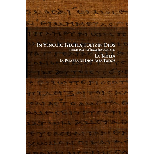 Nahuatl, Guerrero (ngu) / Spanish(spa) Bilingual New Testament / In Yencuic Iyectlajtoltzin Dios Itech Ica ToTeco Jesucristo / La Biblia La Palabra De Dios Para Todos / Nahuatl / Spanish Español