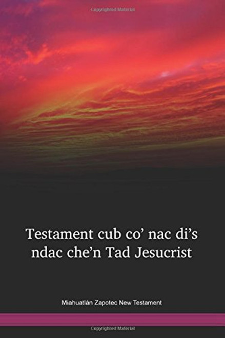 Miahuatlán Zapotec New Testament / Testament cub coʼ nac diʼs ndac cheʼn Tad Jesucrist (ZAMILM) / Miahuatlan Zapotec 1971 Edition / Mexico