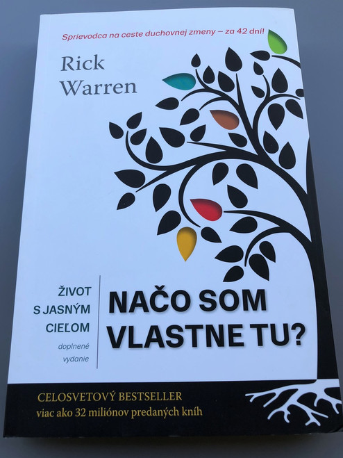 Purpose Driven Life in Slovakian Language / Život s jasným cieľom/ Načo som vlastne tu? / Druhé doplnené vydanie / Slovak Translation Edition / Rick Warren