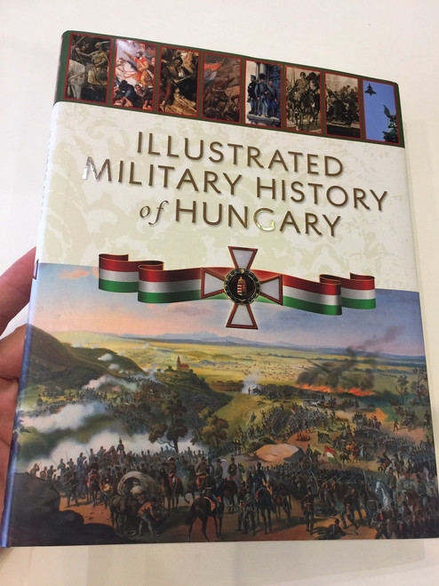  Illustrated Military History of Hungary  by Róbert Hermann / Zrínyi kiadó 2013