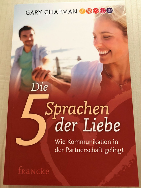  The 5 Love Languages: The Secret to Love that Lasts by Gary Chapman - German Language Translation Version / Die fünf Sprachen der Liebe - Wie Kommunikation in der Partnerschaft gelingt