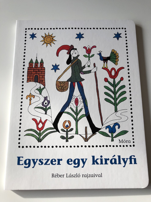  Egyszer egy királyfi - Réber László rajzaival / 3. Kiadás - 3th Edition / HUNGARIAN LANGUAGE COLORFUL POETRY BOOK FOR CHILDREN / BOARD BOOK (9789631181937)