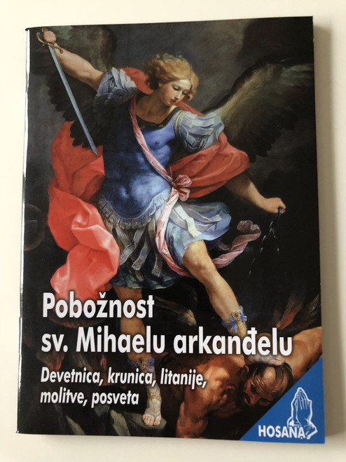 Pobožnost Sv. Mihajlu Arkanđelu / Saint Michael the Archangel devotional - Prayers and Spiritual guide for a special 9-day period / Croatian language prayer book / Hosana Series / Paperback, 2018 (9789532356175)