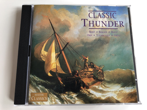 Classic Thunder: Bizet, Berlioz, Holst, Orff, Tchaikovsky, Grieg / Master Classics / Audio CD 1996