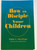 How to Disciple Your Children by Walter A. Henrichsen / Foreword by LeRoy Eims / Leadership Foundation 2007 / Paperback / Christian advice for parents (9780970437471)