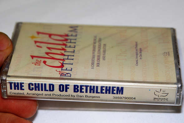 The Child Of Bethlehem / Maranatha! Music / A Christmas Worship Musical For Choir, Congregation and Narrator / Created, Arranged and Produced by Dan Burgess / Audio Cassette