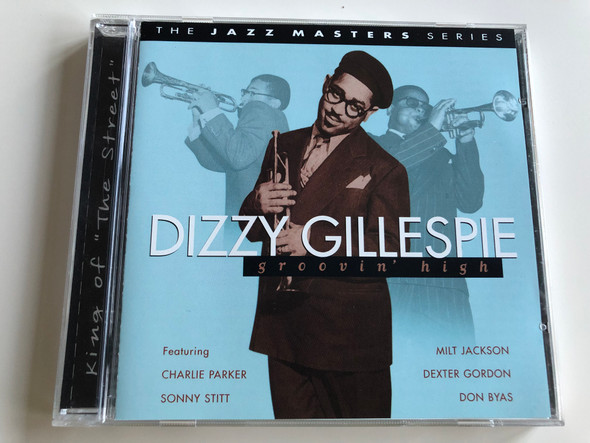 Dizzy Gillespie - Groovin' High / The Jazz Masters Series / Featuring Charlie Parker, Sonny Stitt, Milt Jackson, Dexter Gordon, Don Byas / King of "The Street" / Audio CD 1999 / PlatCD 514 (5014293651424)