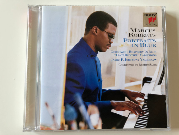 Marcus Roberts ‎– Portraits In Blue / Gershwin: Rhapsody in Blue ''I Got Rhytm Varations'', James P. Johnson: Yamekraw'' / Conducted by Robert Sadin / Sony Classical Audio CD 1996 / SK 68488