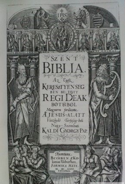 Szent Biblia / Bécsben 1626-ban jelent meg Káldi György bibliafordítása / Holy Bible First Hungarian complete version in original words (9786155219818)