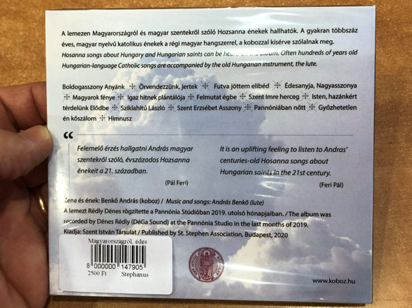 Magyarországról, édes hazánkról.. Audio CD 2020 Katolikus Hozsanna énekek magyar szentekről / About Hungary, our sweet country... / Catholic Hosanna songs about Hungarian Saints / Benkő András - kobozművész (8000000147905)