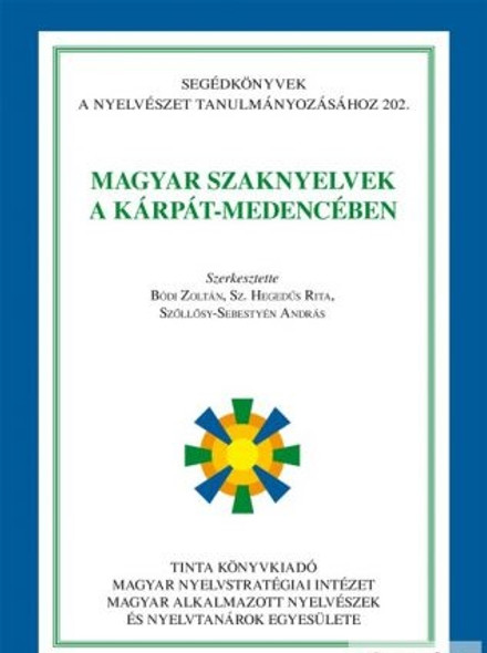 Magyar szaknyelvek a Kárpát-medencében / by Bódi Zoltán, Sz. Hegedűs Rita, Szőllősy-Sebestyén András / Tinta Könyvkiadó / Hungarian technical languages ​​in the Carpathian Basin (9789634091486)