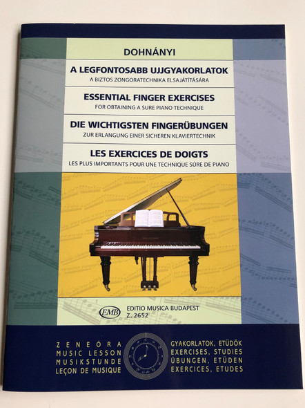Dohnányi - A legfontosabb ujjgyakorlatok - Essential Finger Exercises / For obtaining a sure piano technique / Editio Musica Budapest Z. 2652 / Zeneóra - Music Lesson / Der Wichtigsten Fingerübungen (9790080026526)