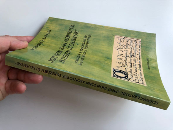 "Mert Ihon jönn Assonyotok és kezében új szoknyák" by Schwarcz Katalin / Források a Klarissza rend magyarországi történetéből / Sources from the History of Poor Clares Nun order in Hungary / Budapesti Történeti Múzeum / (9638472774)